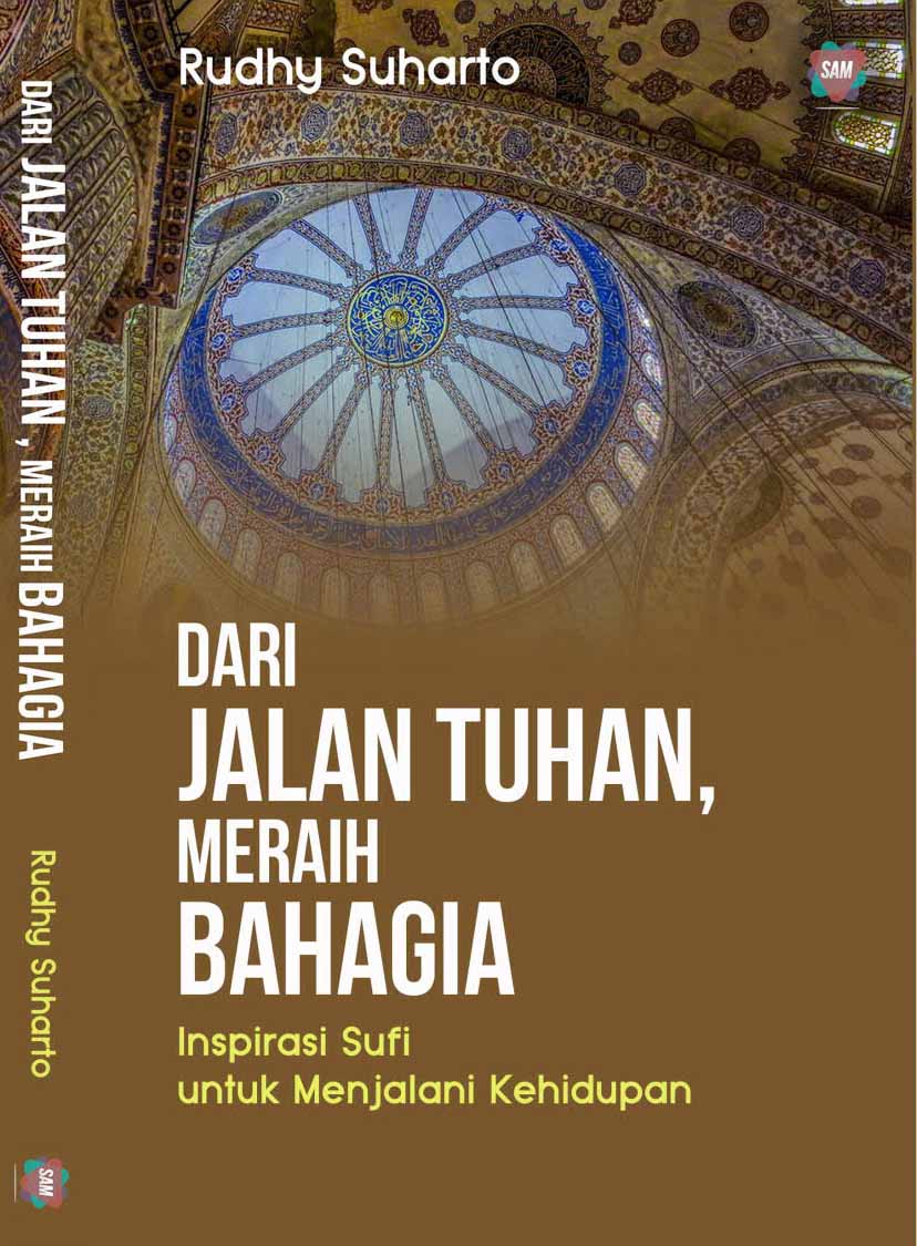 Dari Jalan Tuhan, Meraih Bahagia : Inspirasi Sufi untuk Menjalani Kehidupan