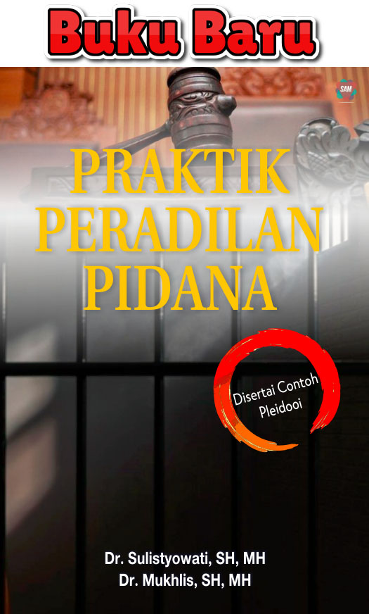 Praktik Peradilan Pidana: Disertai Contoh Pleidooi