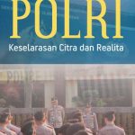 Transformasi Polri: Keselarasan Citra dan Realita